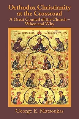 El cristianismo ortodoxo en la encrucijada: Un Gran Concilio de la Iglesia - Cuándo y por qué - Orthodox Christianity at the Crossroad: A Great Council of the Church - When and Why