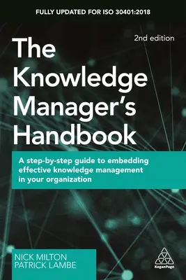 Manual del gestor del conocimiento: Guía paso a paso para implantar una gestión eficaz del conocimiento en su organización - The Knowledge Manager's Handbook: A Step-By-Step Guide to Embedding Effective Knowledge Management in Your Organization