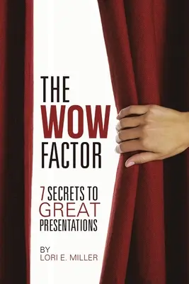 El factor WOW: 7 secretos para hacer grandes presentaciones - The WOW Factor - 7 Secrets to Great Presentations