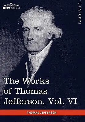 Las Obras de Thomas Jefferson, Vol. VI (en 12 Volúmenes): Correspondencia 1789-1792 - The Works of Thomas Jefferson, Vol. VI (in 12 Volumes): Correspondence 1789-1792