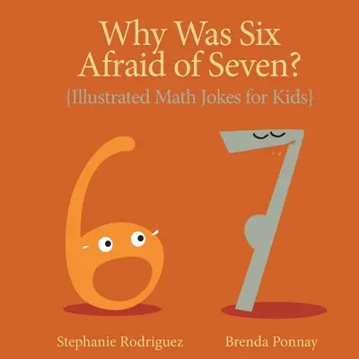 ¿Por qué Seis temía a Siete?: Chistes ilustrados de matemáticas para niños - Why was Six Afraid of Seven?: Illustrated Math Jokes for Kids