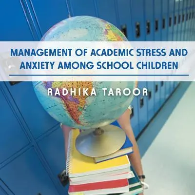 Gestión del estrés académico y la ansiedad entre los escolares - Management of Academic Stress and Anxiety Among School Children
