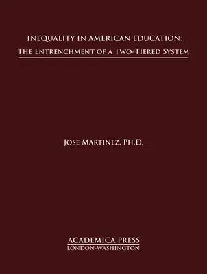 Desigualdad en la educación estadounidense: El afianzamiento de un sistema de dos niveles - Inequality in American Education: The Entrenchment of a Two-Tiered System