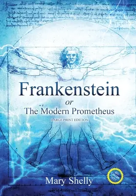 Frankenstein o el moderno Prometeo (anotado, letra grande) - Frankenstein or the Modern Prometheus (Annotated, Large Print)