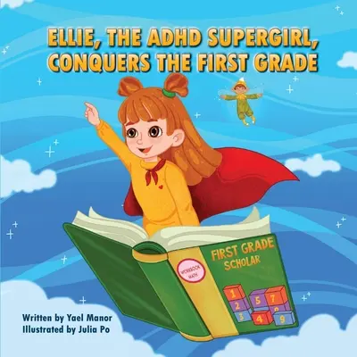 Ellie, la superniña con TDAH, conquista el primer curso - Ellie, the ADHD SuperGirl, Conquers the First Grade