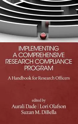 Implantación de un programa integral de cumplimiento de la normativa en materia de investigación: Manual para responsables de investigación (HC) - Implementing a Comprehensive Research Compliance Program: A Handbook for Research Officers (HC)