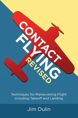 Contact Flying Revised: Técnicas para maniobrar el vuelo, incluidos el despegue y el aterrizaje - Contact Flying Revised: Techniques for Maneuvering Flight including Takeoff and Landing