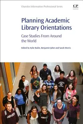 Planificación de orientaciones para bibliotecas académicas: Estudios de casos de todo el mundo - Planning Academic Library Orientations: Case Studies from Around the World