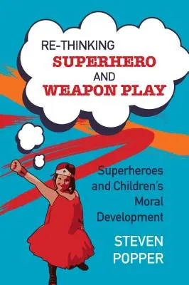 Repensar el juego de superhéroes y armas - Rethinking Superhero and Weapon Play