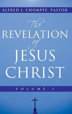 La revelación de Jesucristo: Volumen 1 - The Revelation of Jesus Christ: Volume 1