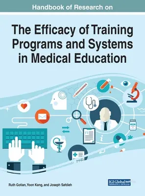 Manual de investigación sobre la eficacia de los programas y sistemas de formación en educación médica - Handbook of Research on the Efficacy of Training Programs and Systems in Medical Education