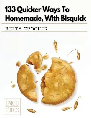 133 recetas caseras más rápidas con Bisquick - 133 Quicker Ways To Homemade, With Bisquick