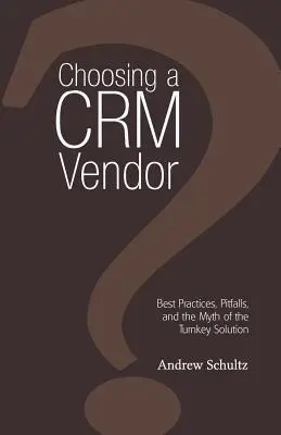 Elegir un proveedor de Crm: Mejores prácticas, errores y el mito de la solución llave en mano - Choosing a Crm Vendor: Best Practices, Pitfalls, and the Myth of the Turnkey Solution