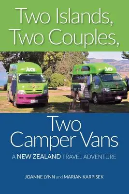 Dos islas, dos parejas, dos autocaravanas: Una aventura de viaje por Nueva Zelanda - Two Islands, Two Couples, Two Camper Vans: A New Zealand Travel Adventure