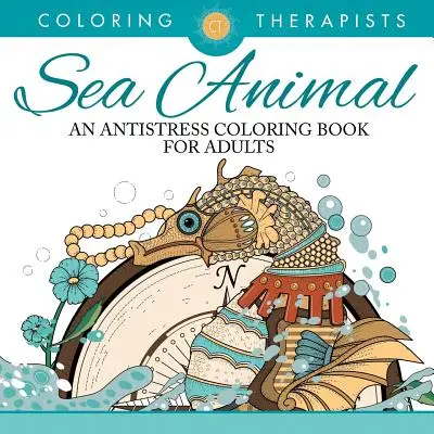 Libro para colorear de diseños de animales marinos - Libro para colorear antiestrés para adultos - Sea Animal Designs Coloring Book - An Antistress Coloring Book For Adults