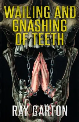 El llanto y el crujir de dientes - Wailing and Gnashing of Teeth