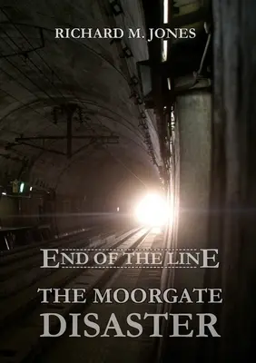 Fin de trayecto: el desastre de Moorgate - End of the Line - The Moorgate Disaster