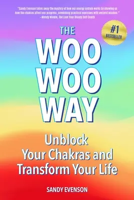 El camino Woo Woo: Desbloquea tus chakras y transforma tu vida - The Woo Woo Way: Unblock Your Chakras and Transform Your Life