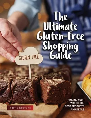 La guía definitiva para comprar productos sin gluten: Cómo encontrar los mejores productos y ofertas - The Ultimate Gluten-Free Shopping Guide: Finding Your Way to the Best Products and Deals