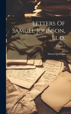 Cartas de Samuel Johnson, Il.d.; Volumen 2 - Letters Of Samuel Johnson, Ll.d.; Volume 2