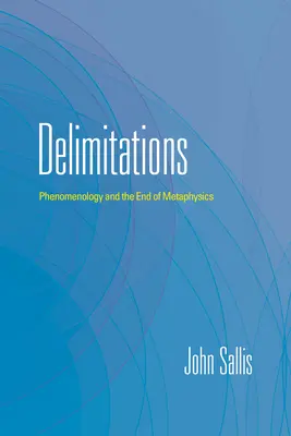 Delimitaciones: La fenomenología y el fin de la metafísica - Delimitations: Phenomenology and the End of Metaphysics