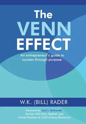 El efecto Venn: Guía del empresario hacia el éxito a través del propósito, segunda edición (Rader W. K. (Bill)) - The Venn Effect: An Entrepreneur's Guide to Success Through Purpose, Second Edition (Rader W. K. (Bill))