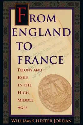 De Inglaterra a Francia: Delitos y exilios en la Alta Edad Media - From England to France: Felony and Exile in the High Middle Ages