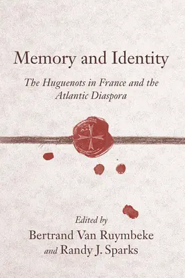 Memoria e identidad: Los hugonotes en Francia y la diáspora atlántica - Memory and Identity: The Huguenots in France and the Atlantic Diaspora