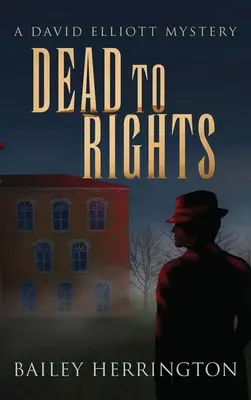 Dead to Rights: Un misterio de David Elliott - Dead to Rights: A David Elliott Mystery