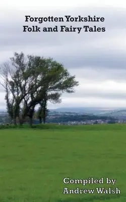 Cuentos populares y de hadas olvidados de Yorkshire - Forgotten Yorkshire Folk and Fairy Tales