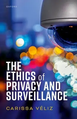 La ética de la privacidad y la vigilancia - The Ethics of Privacy and Surveillance