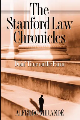 Crónicas Jurídicas de Stanford: Doin' Time On The Farm - Stanford Law Chronicles: Doin' Time On The Farm