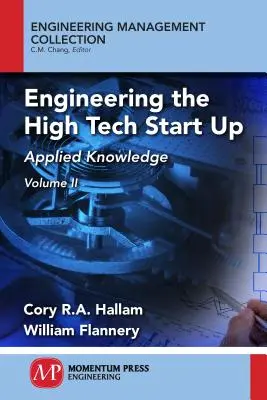 Engineering the High Tech Start Up, Volumen II: Conocimientos aplicados - Engineering the High Tech Start Up, Volume II: Applied Knowledge