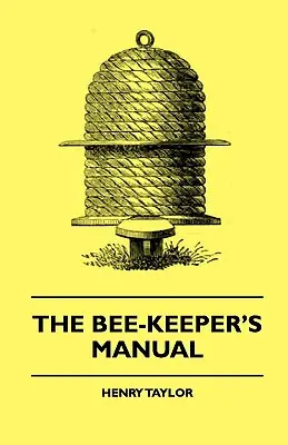 El manual del apicultor - The Bee-Keeper's Manual