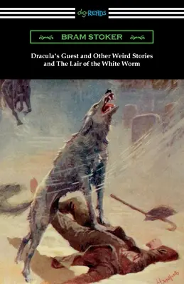 El huésped de Drácula y otras historias extrañas y La guarida del gusano blanco - Dracula's Guest and Other Weird Stories and The Lair of the White Worm