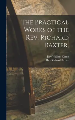 Las Obras Prácticas del Rev. Richard Baxter, - The Practical Works of the Rev. Richard Baxter,