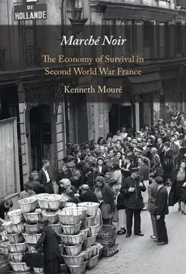 March Noir: La economía de la supervivencia en la Francia de la Segunda Guerra Mundial - March Noir: The Economy of Survival in Second World War France