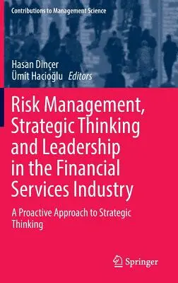 Gestión de riesgos, pensamiento estratégico y liderazgo en la industria de servicios financieros: Un enfoque proactivo del pensamiento estratégico - Risk Management, Strategic Thinking and Leadership in the Financial Services Industry: A Proactive Approach to Strategic Thinking