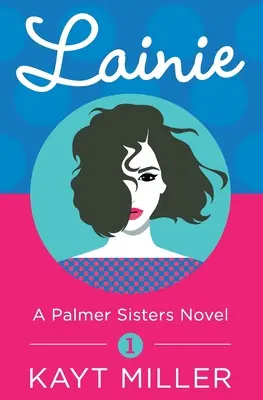 Lainie: Libro 1 de las Hermanas Palmer - Lainie: A Palmer Sisters Book 1