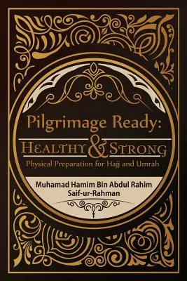 Preparados para la peregrinación: Saludable y Fuerte: Preparación física para el Hayy y la Umrah - Pilgrimage Ready: Healthy & Strong: Physical Preparation for Hajj and Umrah