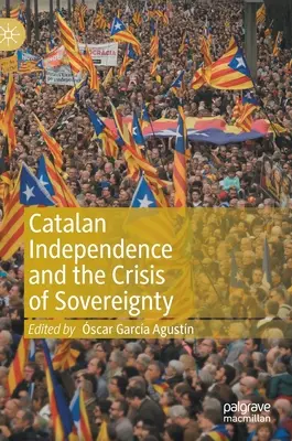El independentismo cataln y la crisis del soberanismo - Catalan Independence and the Crisis of Sovereignty