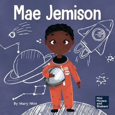 Mae Jemison: Un libro para niños sobre cómo alcanzar tus sueños - Mae Jemison: A Kid's Book About Reaching Your Dreams