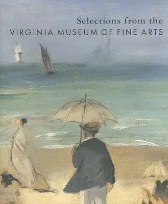 Selecciones del Museo de Bellas Artes de Virginia - Selections from the Virginia Museum of Fine Arts