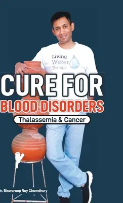 Cura De Los Trastornos De La Sangre: Talasemia y Cáncer - Cure For Blood Disorders: Thalassemia & Cancer