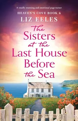 Las hermanas de la última casa frente al mar: Un apasionante y emotivo rompecabezas - The Sisters at the Last House Before the Sea: A totally stunning and emotional page-turner