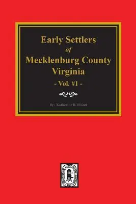 Primeros Pobladores del Condado de Mecklenburg, Virginia. (Volumen #1) - Early Settlers of Mecklenburg County, Virginia. (Volume #1)