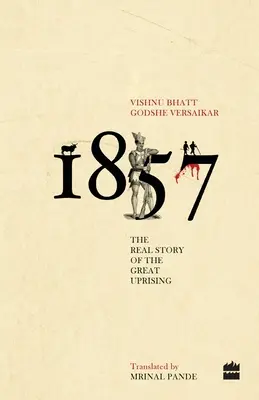 1857: La verdadera historia del gran levantamiento - 1857: The Real Story of the Great Uprising