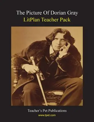 Litplan Teacher Pack: El retrato de Dorian Gray - Litplan Teacher Pack: The Picture of Dorian Gray