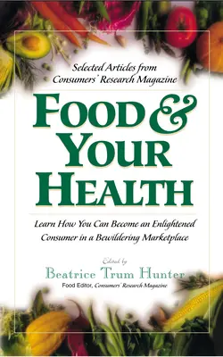 La alimentación y su salud: Artículos seleccionados de la revista Consumers' Research - Food & Your Health: Selected Articles from Consumers' Research Magazine