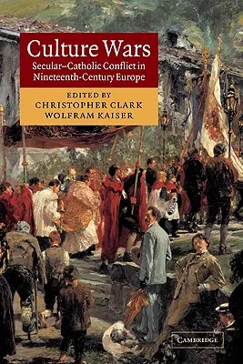 Guerras culturales: el conflicto laico-católico en la Europa del siglo XIX - Culture Wars: Secular-Catholic Conflict in Nineteenth-Century Europe